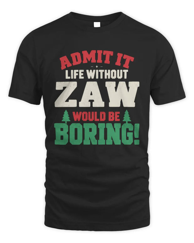 ZAW P5 TH08 Christmas T-Shirt – “Life Without NAME Would Be Boring”