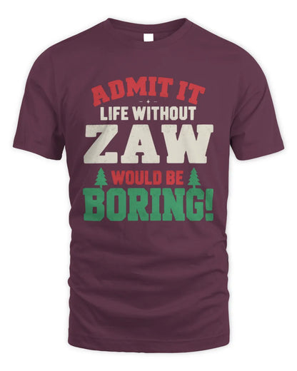 ZAW P5 TH08 Christmas T-Shirt – “Life Without NAME Would Be Boring” - Unisex Standard T-Shirt - Maroon
