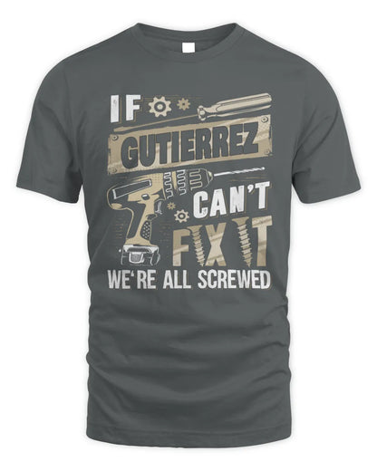 GUTIERREZ TX03 P02 - Personalized Handyman Mechanic Shirt “If NAME Can’t Fix It, We’re All Screwed” - Unisex Standard T-Shirt - Charcoal