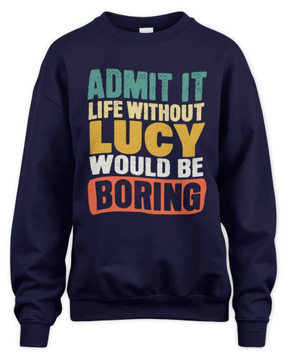 LUCY TP86-K3-229 Personalized Funny Quote Apparel “Life Without NAME Would Be Boring” - Unisex Sweatshirt - Navy