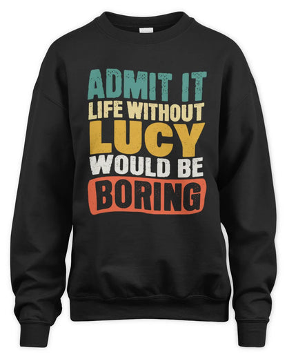 LUCY TP86-K3-229 Personalized Funny Quote Apparel “Life Without NAME Would Be Boring” - Unisex Sweatshirt - Black