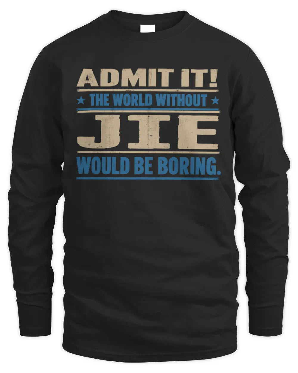 JIE TP68-K2-968 – Personalized Funny Quote Apparel “The World Without NAME Would Be Boring” - Men's Long Sleeved T-Shirt - Black