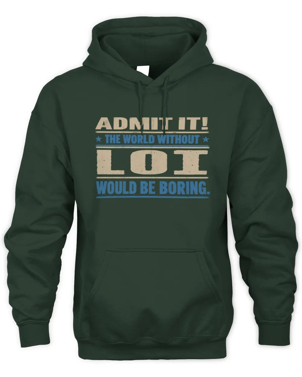 LOI TP68-K2-968 – Personalized Funny Quote Apparel “The World Without NAME Would Be Boring” - Unisex Hoodie - Forest Green
