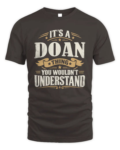 DOAN P08 TH51 - Personalized “It’s a/an [NAME] Thing – You Wouldn’t Understand” Shirt - Unisex Standard T-Shirt - Dark Chocolate
