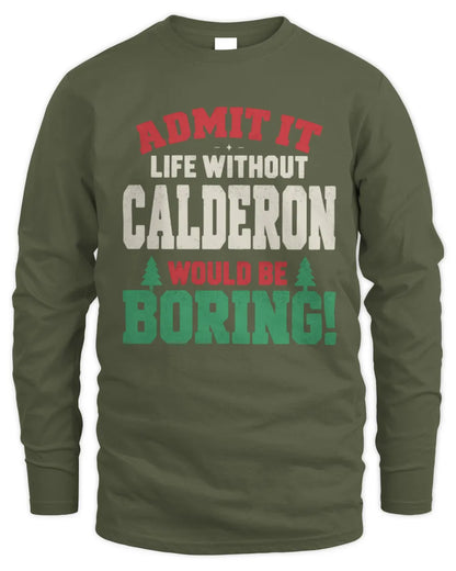 CALDERON P5 TH08 Christmas T-Shirt – “Life Without NAME Would Be Boring” - Men's Long Sleeved T-Shirt - Military Green