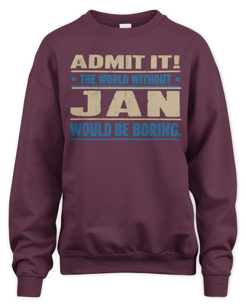 JAN TP68-K2-968 – Personalized Funny Quote Apparel “The World Without NAME Would Be Boring” - Unisex Sweatshirt - Maroon