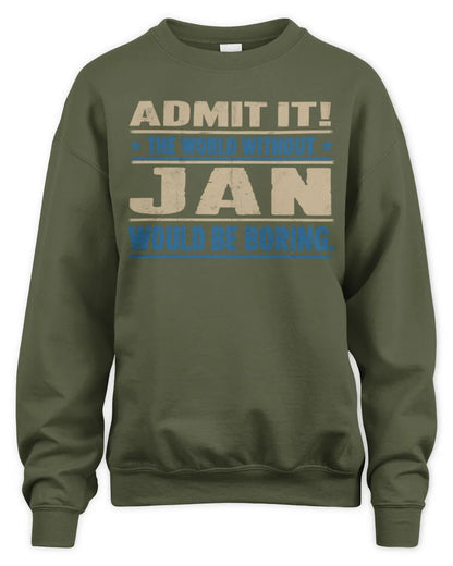 JAN TP68-K2-968 – Personalized Funny Quote Apparel “The World Without NAME Would Be Boring” - Unisex Sweatshirt - Military Green
