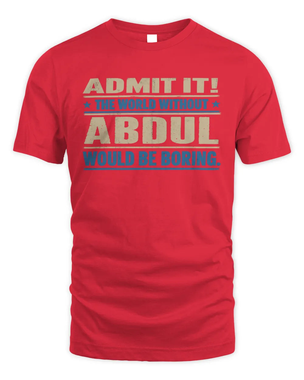 ABDUL TP68-K2-968 – Personalized Funny Quote Apparel “The World Without NAME Would Be Boring” - Unisex Standard T-Shirt - Red