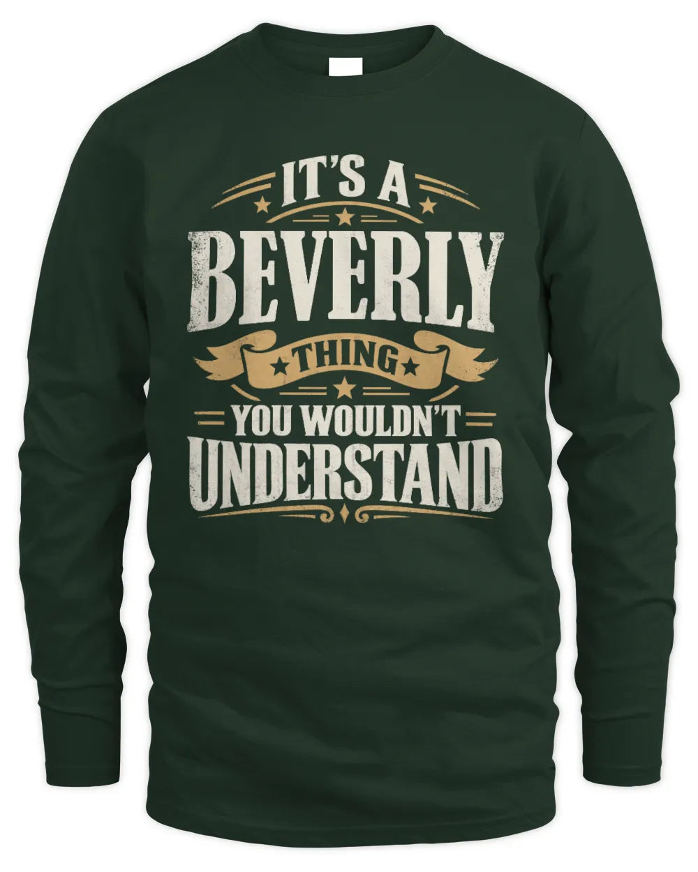 BEVERLY P08 TH51 - Personalized “It’s a/an [NAME] Thing – You Wouldn’t Understand” Shirt - Men's Long Sleeved T-Shirt - Forest Green