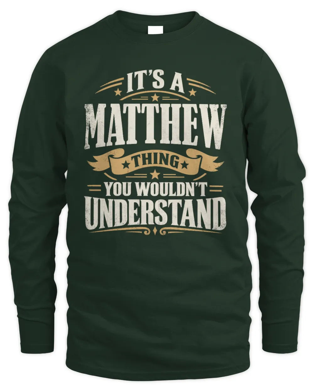 MATTHEW P08 TH51 - Personalized “It’s a/an [NAME] Thing – You Wouldn’t Understand” Shirt - Men's Long Sleeved T-Shirt - Forest Green