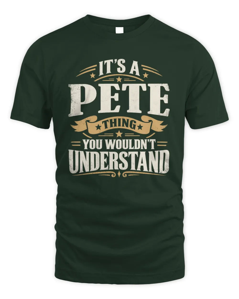 PETE P08 TH51 - Personalized “It’s a/an [NAME] Thing – You Wouldn’t Understand” Shirt - Unisex Standard T-Shirt - Forest Green