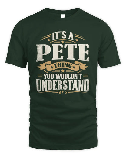 PETE P08 TH51 - Personalized “It’s a/an [NAME] Thing – You Wouldn’t Understand” Shirt - Unisex Standard T-Shirt - Forest Green