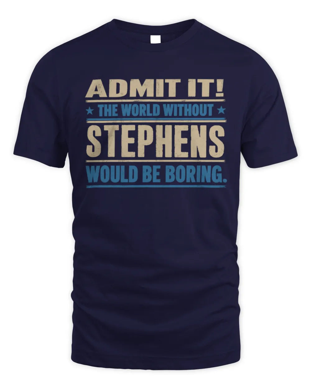 STEPHENS TP68-K2-968 – Personalized Funny Quote Apparel “The World Without NAME Would Be Boring” - Unisex Standard T-Shirt - Navy