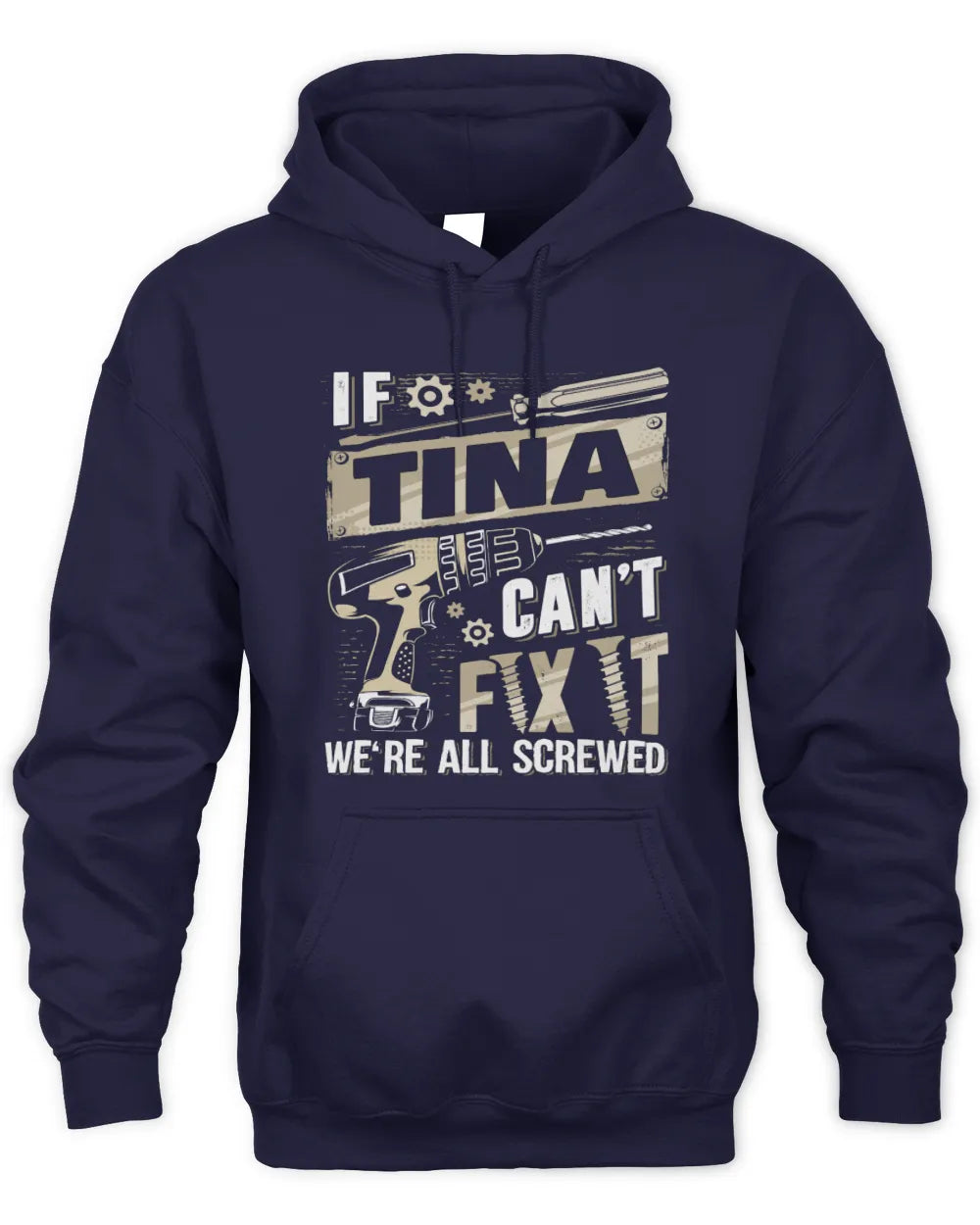 TINA TX03 P02 - Personalized Handyman Mechanic Shirt “If NAME Can’t Fix It, We’re All Screwed” - Unisex Hoodie - Navy