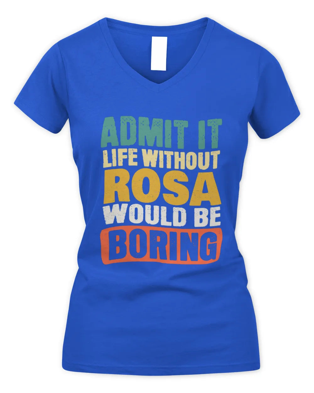 ROSA TP86-K3-229 Personalized Funny Quote Apparel “Life Without NAME Would Be Boring” - Women's V-Neck T-Shirt - Royal