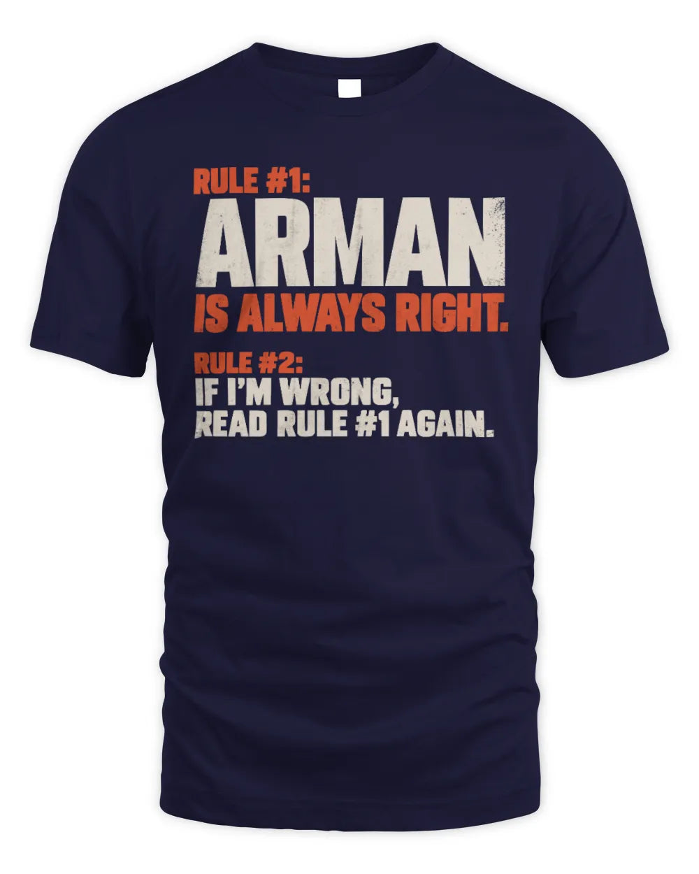 ARMAN NP1-H006 
Always Right Personalized Name T-Shirt – Funny Custom Name Shirt - Unisex Standard T-Shirt - Navy