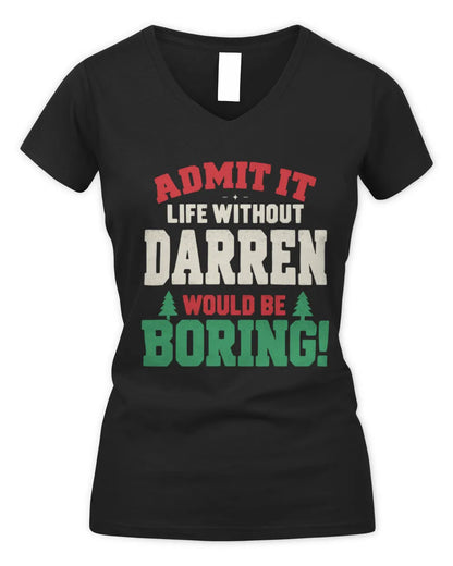 DARREN P5 TH08 Christmas T-Shirt – “Life Without NAME Would Be Boring” - Women's V-Neck T-Shirt - Black