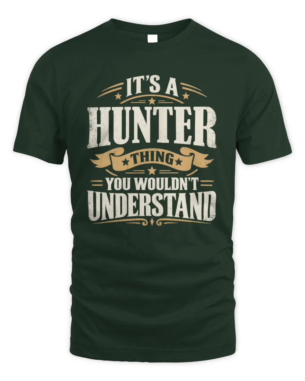 HUNTER P08 TH51 - Personalized “It’s a/an [NAME] Thing – You Wouldn’t Understand” Shirt - Unisex Standard T-Shirt - Forest Green