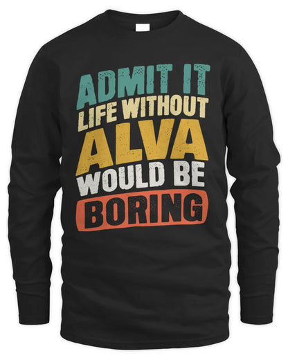 ALVA TP88-K4-229
Personalized Funny Quote Apparel “Life Without NAME Would Be Boring” - Men's Long Sleeved T-Shirt - Black