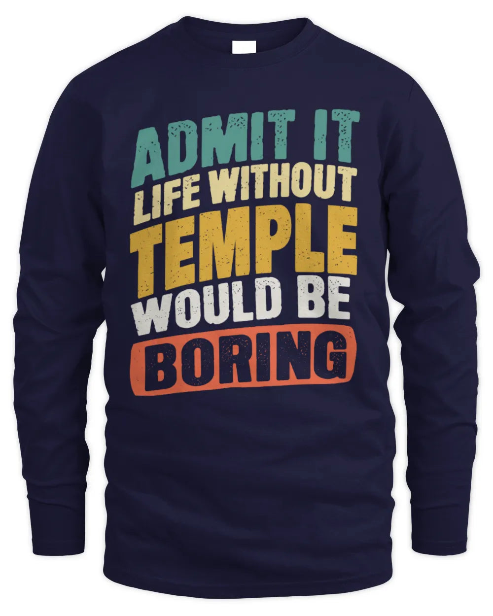 TEMPLE TP88-K4-229
Personalized Funny Quote Apparel “Life Without NAME Would Be Boring” - Men's Long Sleeved T-Shirt - Navy