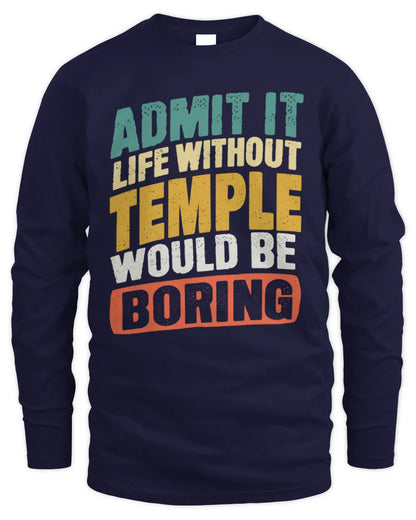 TEMPLE TP88-K4-229
Personalized Funny Quote Apparel “Life Without NAME Would Be Boring” - Men's Long Sleeved T-Shirt - Navy