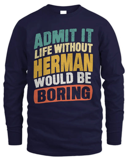 HERMAN TP88-K4-229
Personalized Funny Quote Apparel “Life Without NAME Would Be Boring” - Men's Long Sleeved T-Shirt - Navy