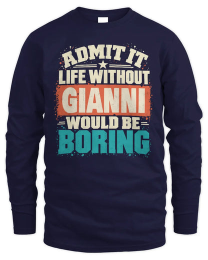 GIANNI P02-TH11-226 Personalized Admit It Life Without [Name] Would Be Boring T-Shirt - Custom Name Funny Gift - Men's Long Sleeved T-Shirt - Navy
