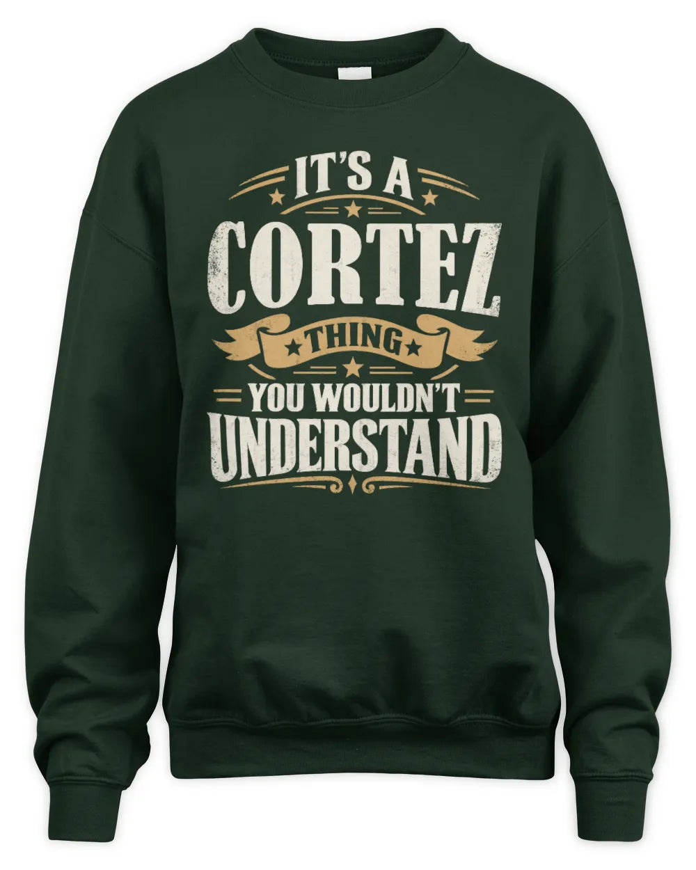 CORTEZ P08 TH51 - Personalized “It’s a/an [NAME] Thing – You Wouldn’t Understand” Shirt - Unisex Sweatshirt - Forest Green