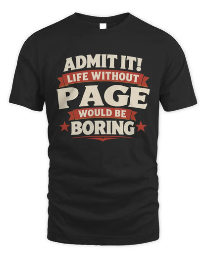 PAGE P4 KT003 Personalized Funny Quote Apparel “Life Without NAME Would Be Boring” - Unisex Standard T-Shirt - Black