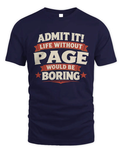 PAGE P4 KT003 Personalized Funny Quote Apparel “Life Without NAME Would Be Boring” - Unisex Standard T-Shirt - Navy