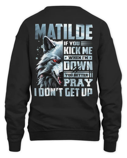 MATILDE AP62-K4-666 - Personalized Fierce Wolf Quote Apparel “If You Kick Me When I’m Down, You Better Pray I Don’t Get Up” - Unisex Sweatshirt - Black