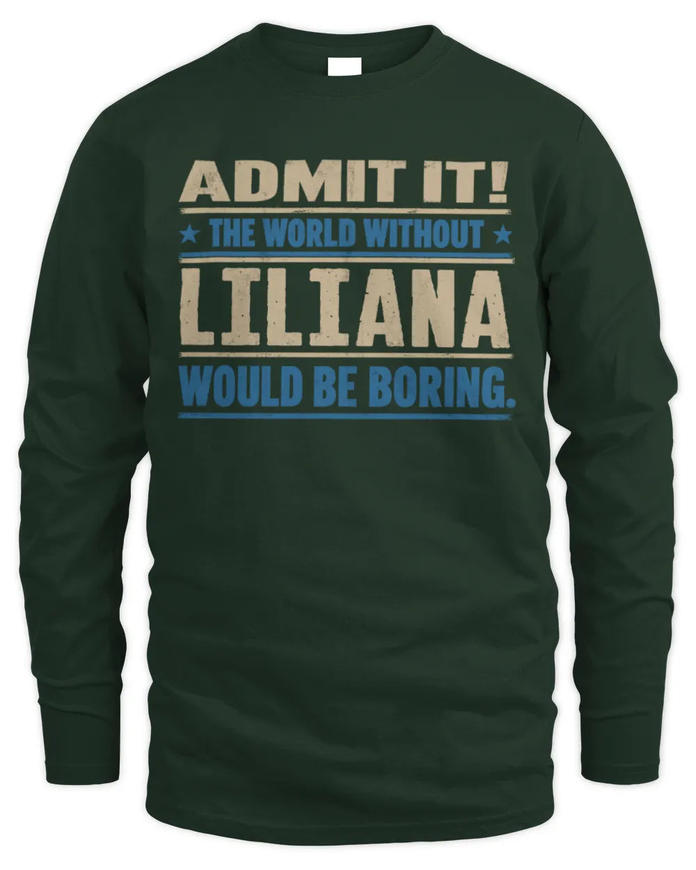 LILIANA TP68-K2-968 – Personalized Funny Quote Apparel “The World Without NAME Would Be Boring” - Men's Long Sleeved T-Shirt - Forest Green