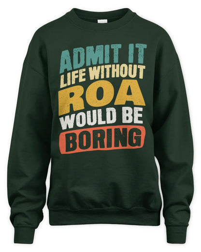 ROA TP88-K4-229
Personalized Funny Quote Apparel “Life Without NAME Would Be Boring” - Unisex Sweatshirt - Forest Green