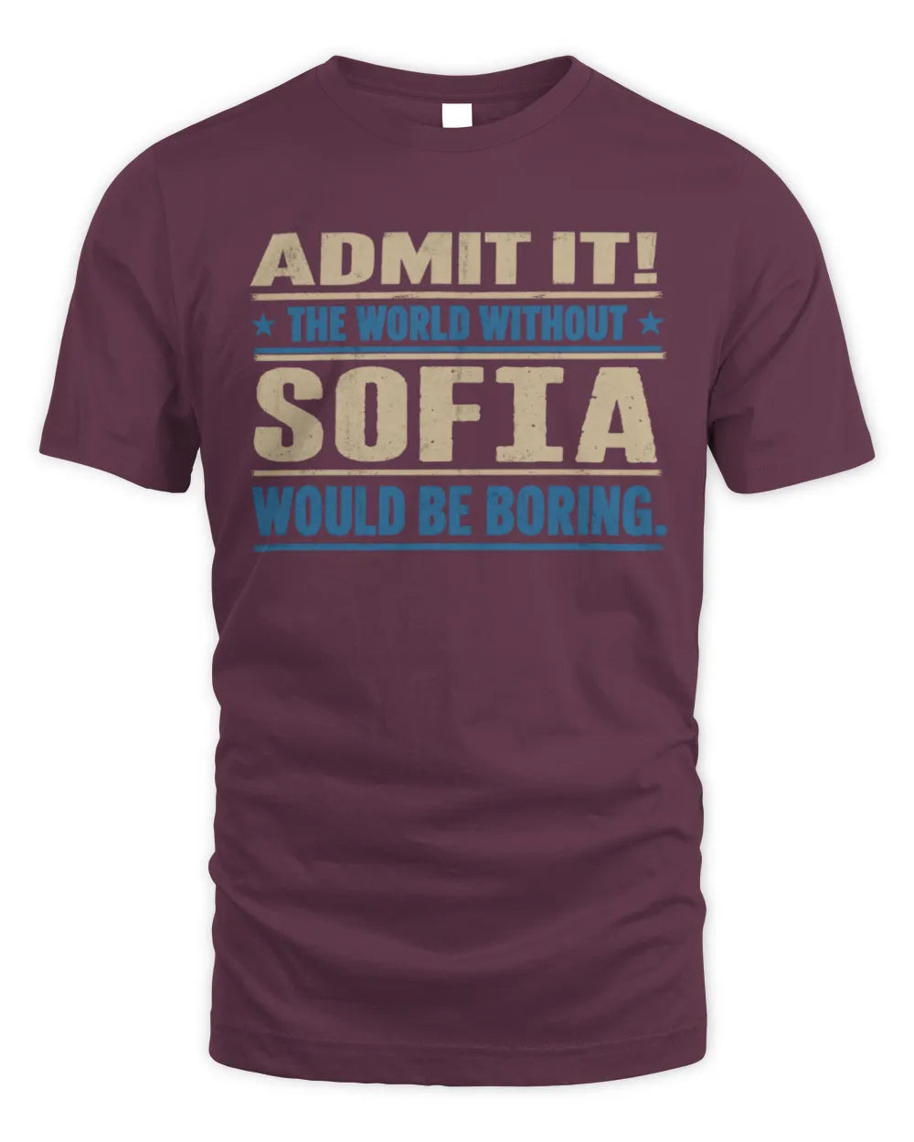SOFIA TP68-K2-968 – Personalized Funny Quote Apparel “The World Without NAME Would Be Boring” - Unisex Standard T-Shirt - Maroon