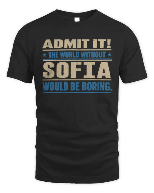 SOFIA TP68-K2-968 – Personalized Funny Quote Apparel “The World Without NAME Would Be Boring”