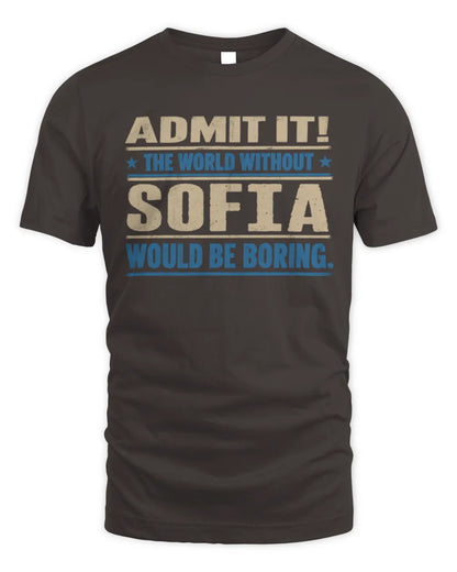 SOFIA TP68-K2-968 – Personalized Funny Quote Apparel “The World Without NAME Would Be Boring” - Unisex Standard T-Shirt - Dark Chocolate