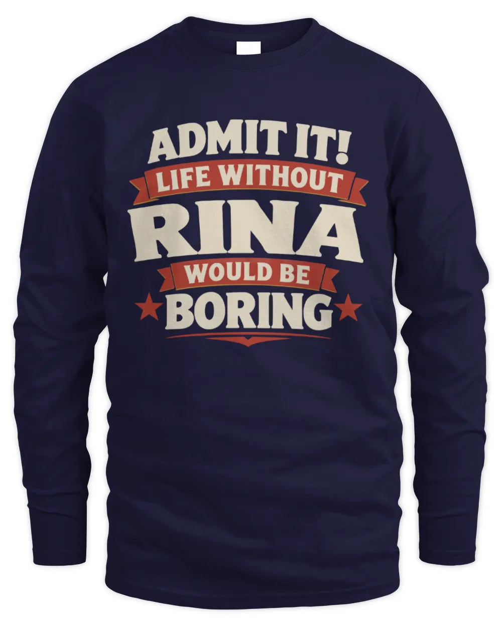 RINA P4 KT003 Personalized Funny Quote Apparel “Life Without NAME Would Be Boring” - Men's Long Sleeved T-Shirt - Navy