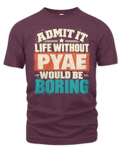 PYAE P02-TH11-226 Personalized Admit It Life Without [Name] Would Be Boring T-Shirt - Custom Name Funny Gift - Unisex Standard T-Shirt - Maroon