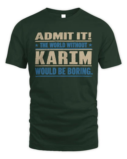 KARIM TP68-K2-968 – Personalized Funny Quote Apparel “The World Without NAME Would Be Boring” - Unisex Standard T-Shirt - Forest Green