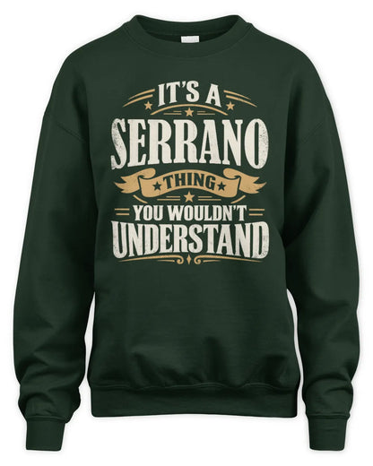 SERRANO P08 TH51 - Personalized “It’s a/an [NAME] Thing – You Wouldn’t Understand” Shirt - Unisex Sweatshirt - Forest Green
