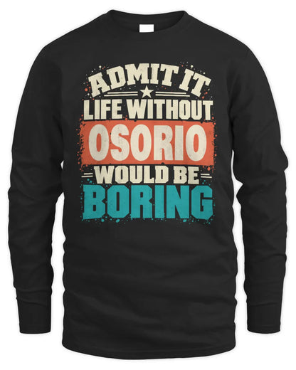OSORIO P02-TH11-226 Personalized Admit It Life Without [Name] Would Be Boring T-Shirt - Custom Name Funny Gift - Men's Long Sleeved T-Shirt - Black