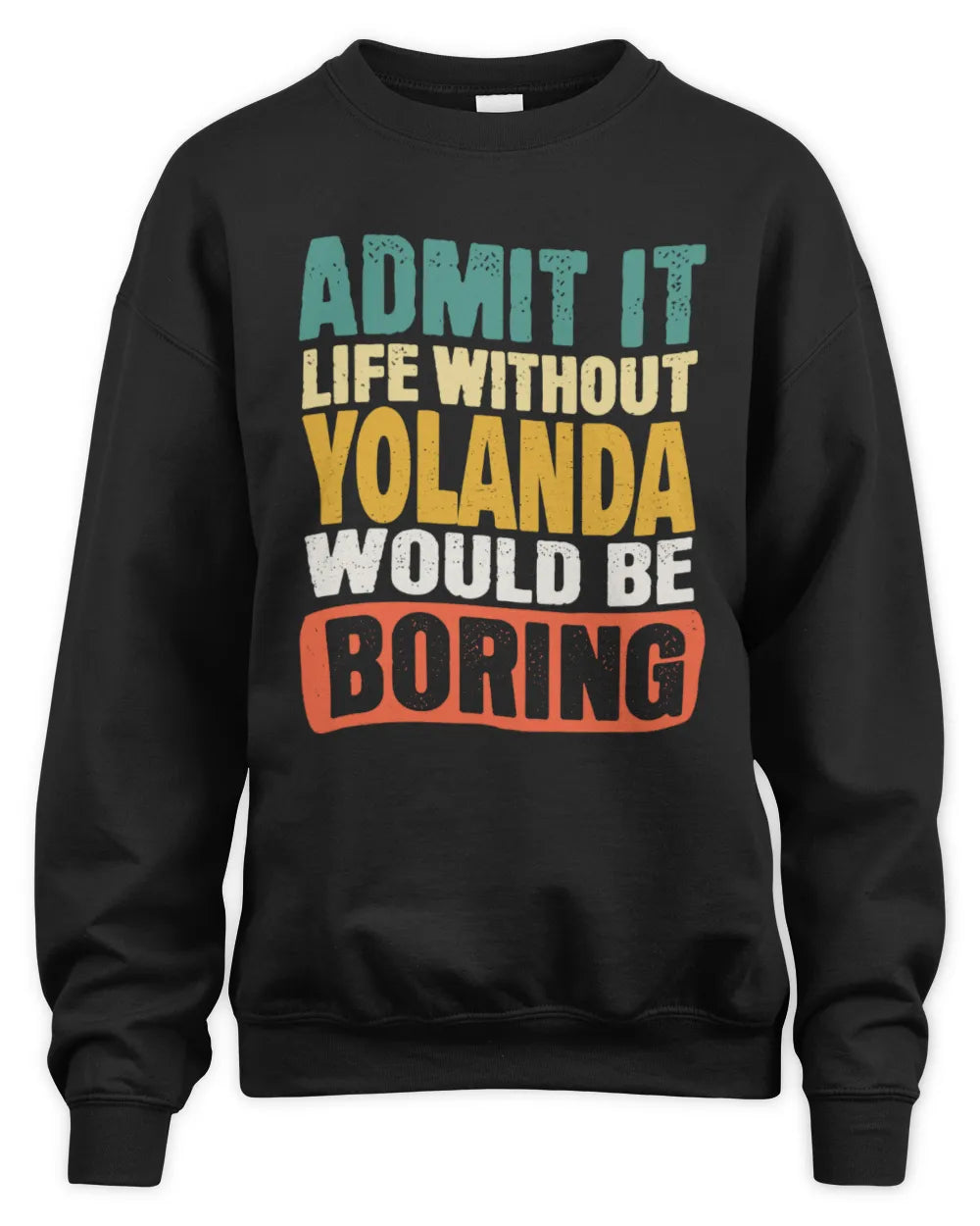 YOLANDA TP86-K3-229 Personalized Funny Quote Apparel “Life Without NAME Would Be Boring” - Unisex Sweatshirt - Black