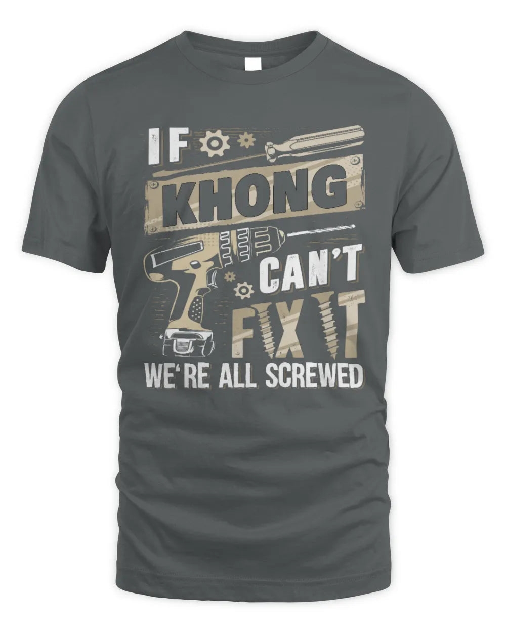 KHONG TX03 P02 - Personalized Handyman Mechanic Shirt “If NAME Can’t Fix It, We’re All Screwed” - Unisex Standard T-Shirt - Charcoal