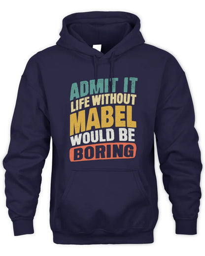 MABEL TP88-K4-229
Personalized Funny Quote Apparel “Life Without NAME Would Be Boring” - Unisex Hoodie - Navy