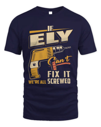 ELY TP22-K4-228 - Personalized Handyman T-Shirt “If AARON Can’t Fix It, We’re All Screwed” - Unisex Standard T-Shirt - Navy