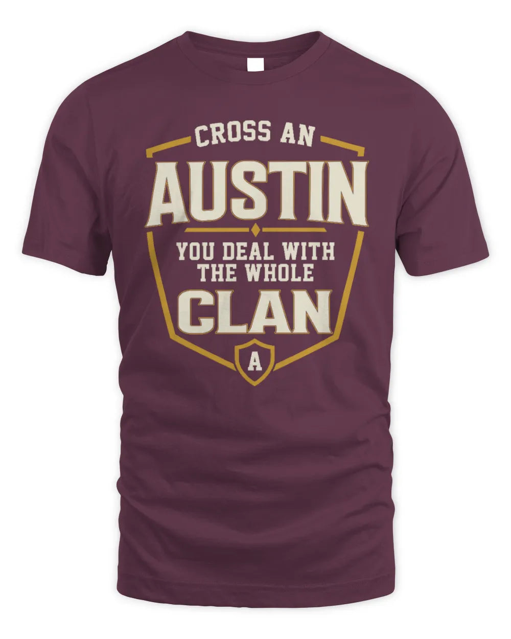 AUSTIN NT1-K008 Cross A/An NAME, You Deal With the Whole Clan | Personalized Vintage T-Shirt - Unisex Standard T-Shirt - Maroon