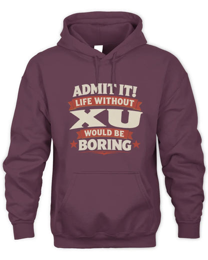XU P4 KT003 Personalized Funny Quote Apparel “Life Without NAME Would Be Boring” - Unisex Hoodie - Maroon