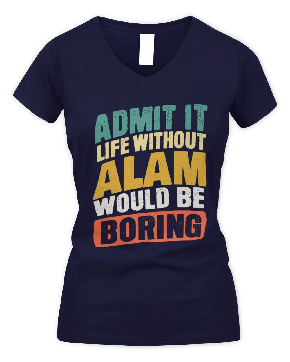 ALAM TP88-K4-229
Personalized Funny Quote Apparel “Life Without NAME Would Be Boring” - Women's V-Neck T-Shirt - Navy