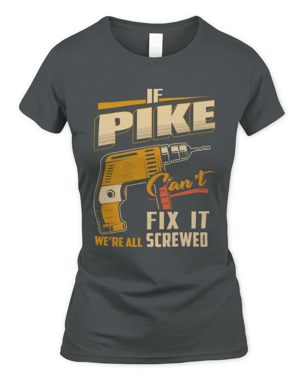 PIKE TP22-K4-228 - Personalized Handyman T-Shirt “If AARON Can’t Fix It, We’re All Screwed” - Women's Standard T-Shirt - Charcoal