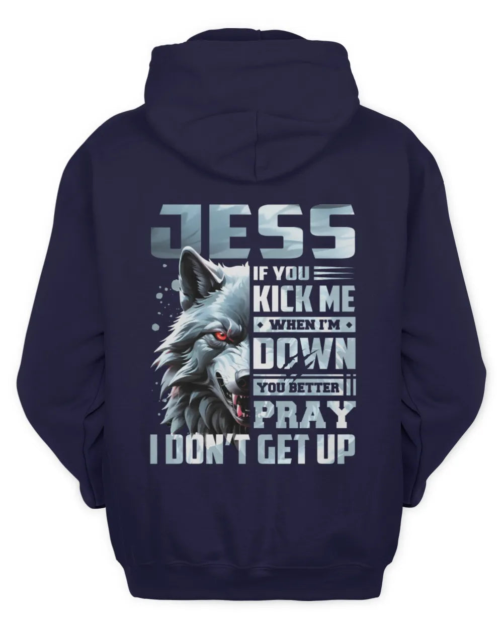 JESS AP62-K4-666 - Personalized Fierce Wolf Quote Apparel “If You Kick Me When I’m Down, You Better Pray I Don’t Get Up” - Unisex Hoodie - Navy